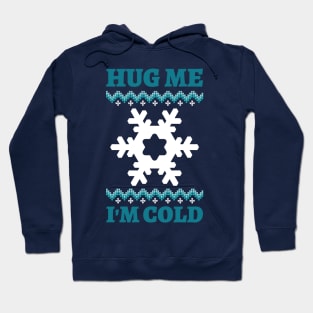 Hug me I'm cold! Hoodie